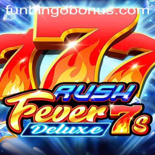 Explore the Thrills of RushFever7sDeluxe and FunBingo